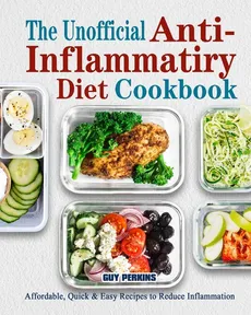 The Unofficial Anti-Inflammatory Diet Cookbook - Guy Perkins