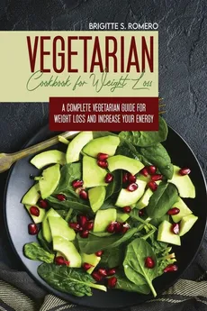 Vegetarian Cookbook for Weight loss - Brigitte  S. Romero