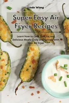 Super Easy Air Fryer Recipes - Linda Wang