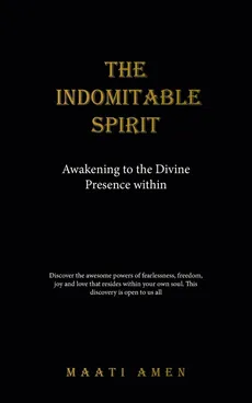 The Indomitable Spirit - Maati Amen