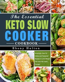 The Essential Keto Slow Cooker Cookbook - Ebony Halton