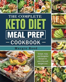 The Complete Keto Diet Meal Prep Cookbook - Margie Reed