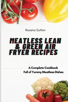 Meatless Lean and Green Air Fryer Recipes - Roxana Sutton