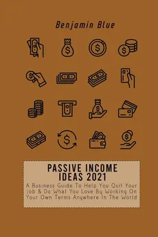 PASSIVE INCOME IDEAS 2021 - Benjamin Blue