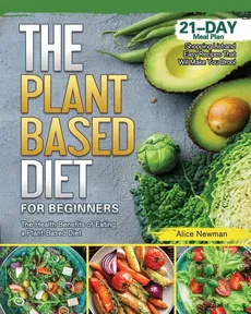 The Plant-Based Diet for Beginners - Alice Newman