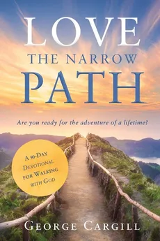 Love the Narrow Path - George Cargill