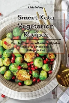Smart Keto Vegetarian Recipes - Lidia Wong