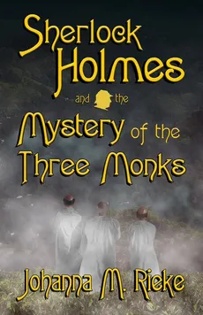 Sherlock Holmes and The Mystery of the Three Monks - Johanna Rieke