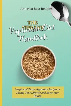 The Vibrant Vegetarian Diet Handbook - Best Recipes America