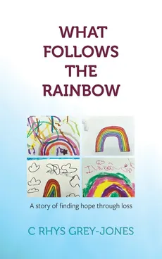 What Follows the Rainbow - C Rhys Grey-Jones