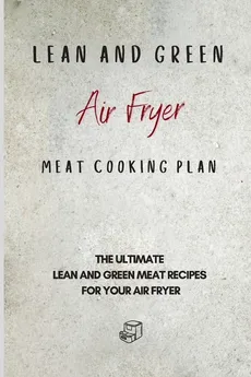 Lean and Green Air Fryer Meat Cooking Plan - Roxana Sutton