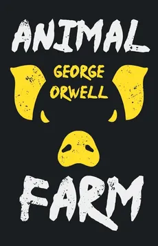 Animal Farm;With the Introductory Essay 'Why I Write' - George Orwell