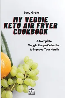 My Veggie Keto Air Fryer Cookbook - Lucy Grant