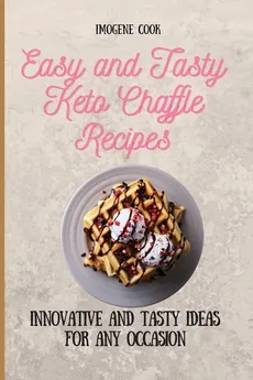 Easy and Tasty Keto Chaffle Recipes - Imogene Cook