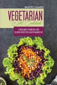 Vegetarian Diet Cookbook - Brigitte  S. Romero