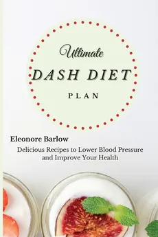 Ultimate Dash Diet Plan - Eleonore Barlow