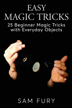 Easy Magic Tricks - Sam Fury