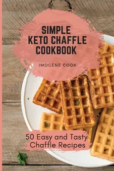 Simple Keto Chaffle Cookbook - Imogene Cook