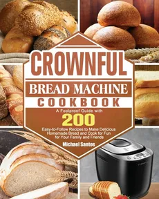 CROWNFUL Bread Machine Cookbook - Michael Santos