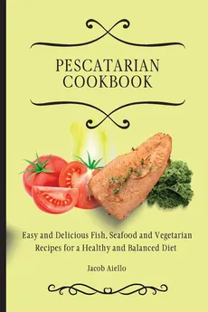 Pescatarian Cookbook - Jacob Aiello