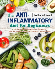 The Anti-Inflammatory Diet for Beginners - Nathaniel Roach