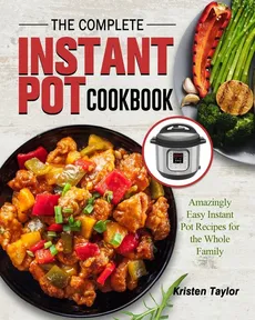 The Complete Instant Pot Cookbook - Kristen Taylor