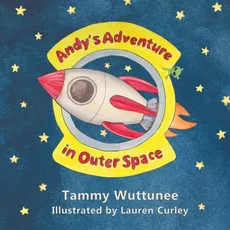 Andy's Adventure in Outer Space - Tammy Wuttunee