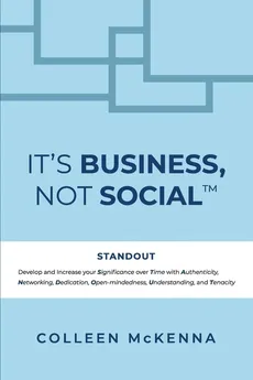 It's Business, Not Social™ - Colleen McKenna