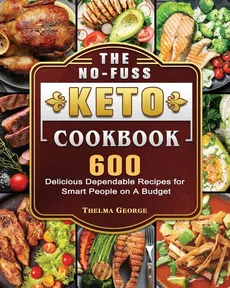 The No-Fuss Keto Cookbook - Thelma George