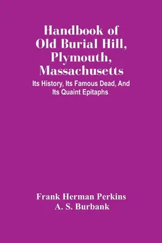 Handbook Of Old Burial Hill, Plymouth, Massachusetts - Perkins Frank Herman