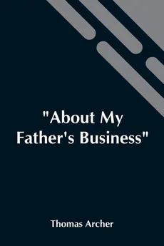 About My Father'S Business - Thomas Archer