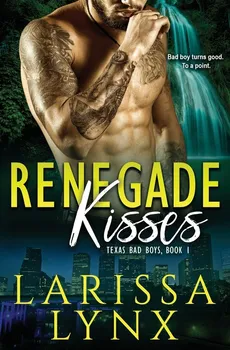 Renegade Kisses - Larissa Lynx