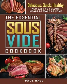 The Essential Sous Vide Cookbook - Paul Hall
