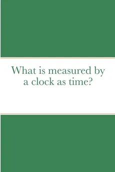 What is measured by a clock as time? - Samuel Blankson