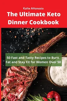 The Ultimate Keto Dinner Cookbook - Katie Attanasio