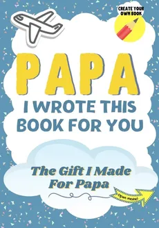 Papa, I Wrote This Book For You - Group The Life Graduate Publishing