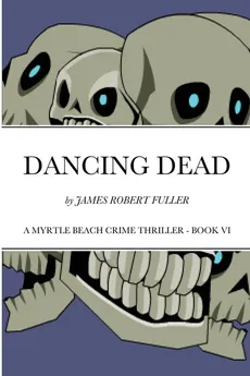 DANCING DEAD - James Robert Fuller