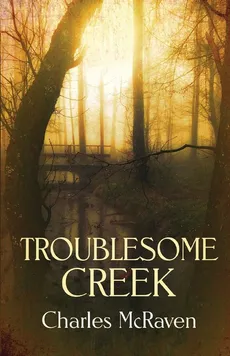 Troublesome Creek - Charles McRaven