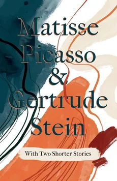 Matisse Picasso & Gertrude Stein - With Two Shorter Stories;With an Introduction by Sherwood Anderson - Stein Gertrude