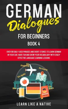 German Dialogues for Beginners Book 4 - Like A Native Learn