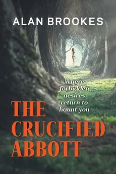 The Crucified Abbott - Alan Brookes