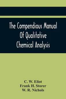 The Compendious Manual Of Qualitative Chemical Analysis - Eliot C. W.