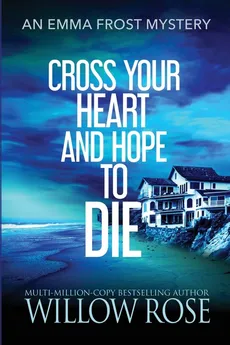 Cross Your Heart and Hope to Die - Willow Rose