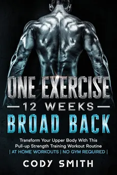 One Exercise, 12 Weeks, Broad Back - Cody Smith