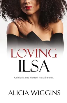 Loving Ilsa - Alicia Wiggins
