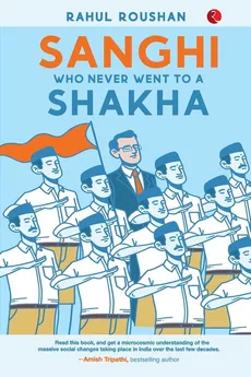 SANGHI WHO NEVER WENT TO a SHAKHA - Rahul Roushan