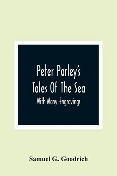 Peter Parley'S Tales Of The Sea - Goodrich Samuel G.