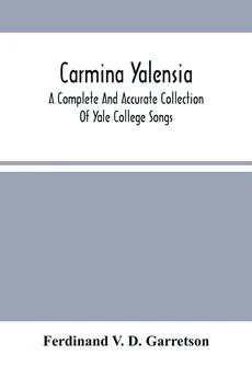 Carmina Yalensia - D. Garretson Ferdinand V.