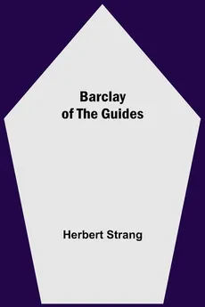 Barclay Of The Guides - Strang Herbert