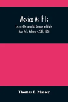 Mexico As It Is - Massey Thomas E.